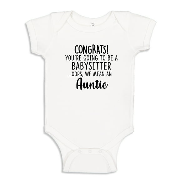 Congrats You're Going To Be A Babysitter, Oops We Mean An Aunt Baby Bodysuit One Piece 18 mo White