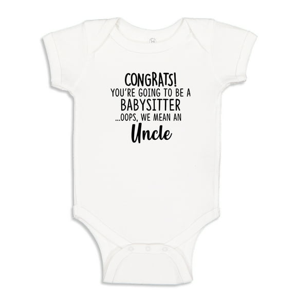 Congrats You're Going To Be A Babysitter, Oops We Mean An Uncle Baby Bodysuit One Piece 12 mo White