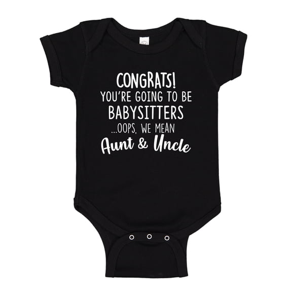 Congrats You're Going To Be Babysitters Oops We Mean Aunt and Uncle Baby Bodysuit One Piece NB Black