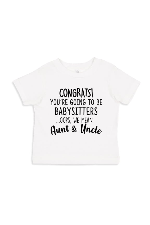 Congrats You're Going To Be Babysitters Oops We Mean Aunt and Uncle Toddler T-Shirt 3T White