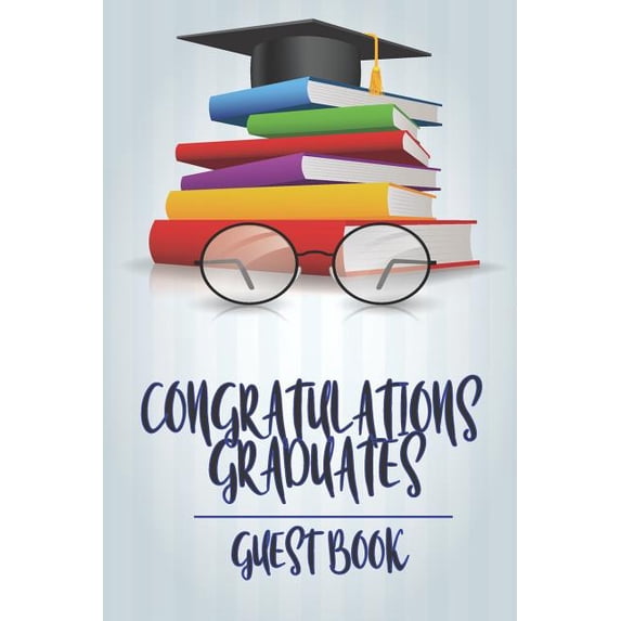Graduation Message Book Congratulations Graduates Guest Book: 2019 Yearly Congratulatory ...