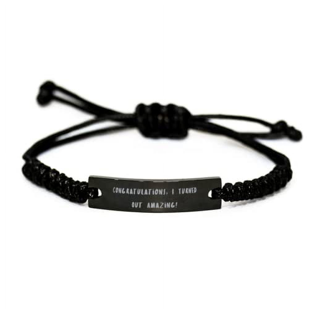 Congratulations, I Turned Out Amazing! Black Rope Bracelet, Mama ...