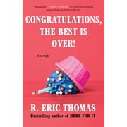 Congratulations, the Best Is Over! Essays, Paperback