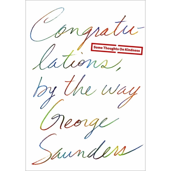 Congratulations, by the Way: Some Thoughts on Kindness, (Hardcover)
