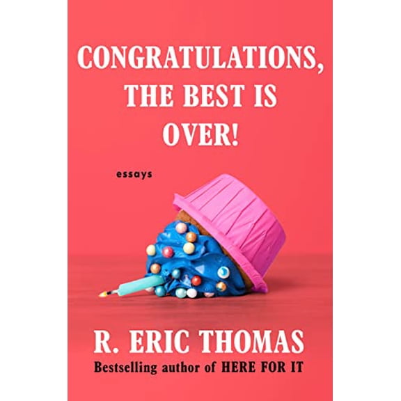 Pre-Owned Congratulations, the Best Is Over!: Essays (Hardcover) 0593496264 9780593496268
