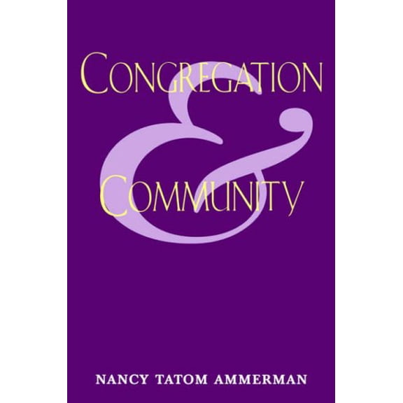Pre-Owned Congregation & Community, Paperback by Ammerman, Nancy Tatom; Farnsley, Arthur Emery, ISBN 0813523354, ISBN-13 9780813523354
