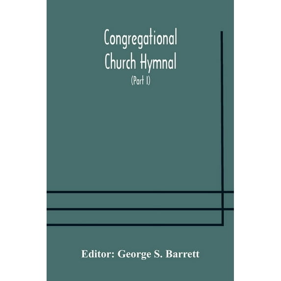 Congregational Church Hymnal; Or, Hymns Of Worship, Praise, And Prayer Edited For The Congregational Union Of England An, (Paperback)