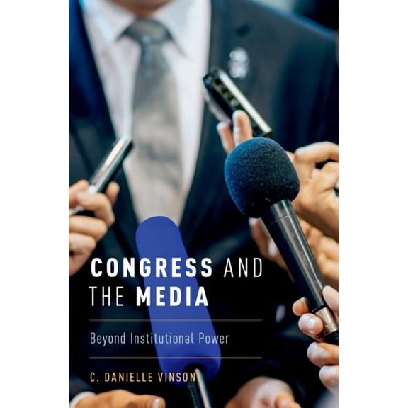 Congress and the Media : Beyond Institutional Power