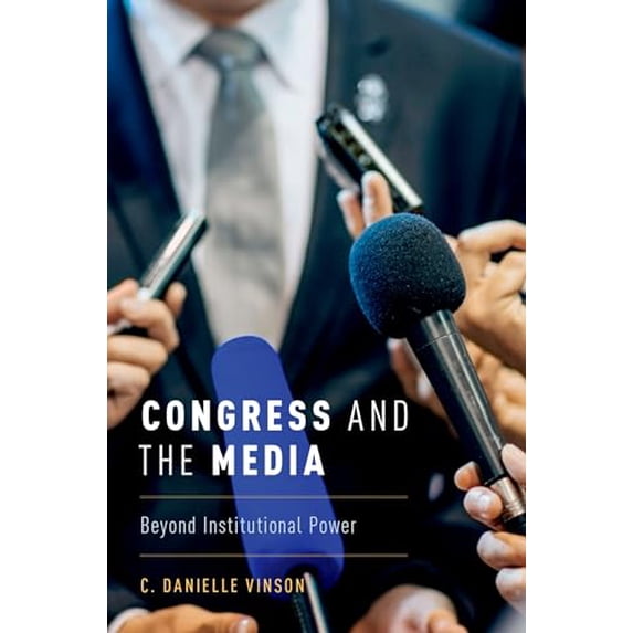 Pre-Owned Congress and the Media: Beyond Institutional Power (Paperback) 0190632259 9780190632250