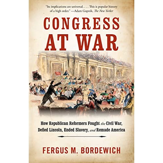 Pre-Owned Pre-Owned Congress at War: How Republican Reformers Fought the Civil War, Defied Lincoln, Ended Slavery, and Remade America Paperback