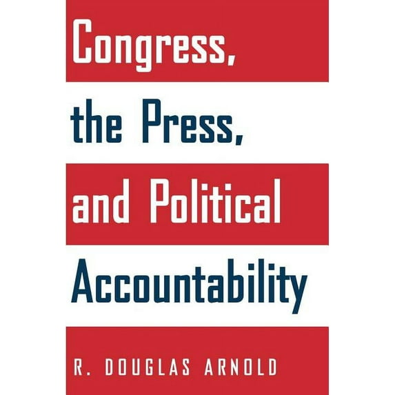 Congress, the Press, and Political Accountability, (Paperback)