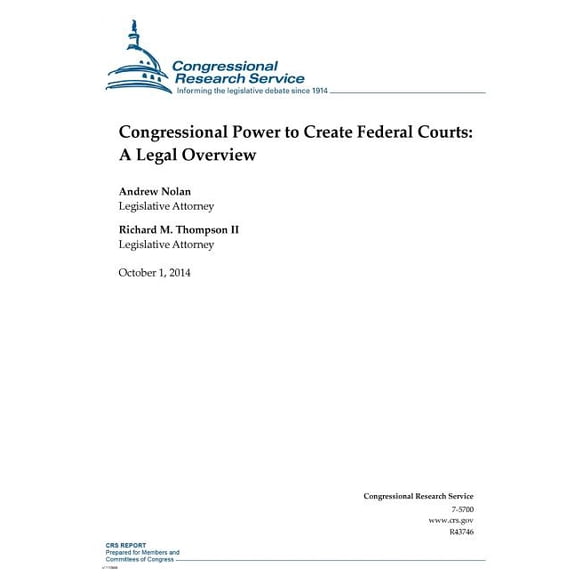 Crs Reports: Congressional Power to Create Federal Courts: A Legal Overview (Paperback)