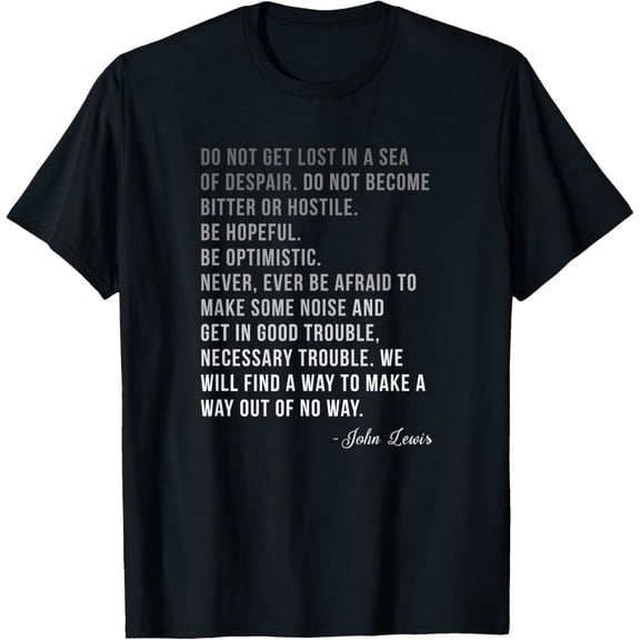 Congressman Lewis Civil Rights Hero Ombre Color Quote T-ShirtMen's and women's gift, black and white T-shirt, size: Extra large S-4XL