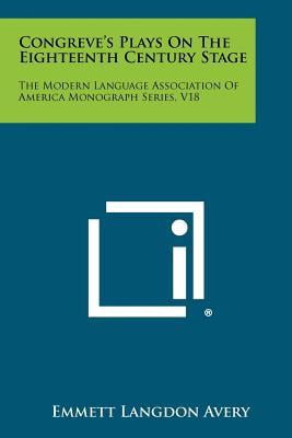 Congreve's Plays on the Eighteenth Century Stage: The Modern Language Association of America Monograph Series, V18 Paperback