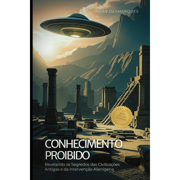 Forbidden Knowledge / Conhecimento Proibido: Uncovering the Secrets of Ancient Civilizations and Alien Intervention / Re, (Paperback)