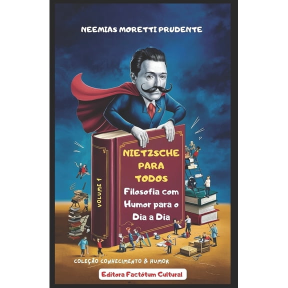 Conhecimento & Humor Nietzsche para Todos: Filosofia com Humor para o Dia a Dia, Book 1, (Paperback)