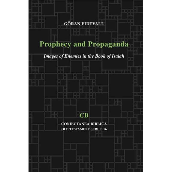 Coniectanea Biblica Old Testament Prophecy and Propaganda: Images of Enemies in the Book of Isaiah, Book 56, (Paperback)