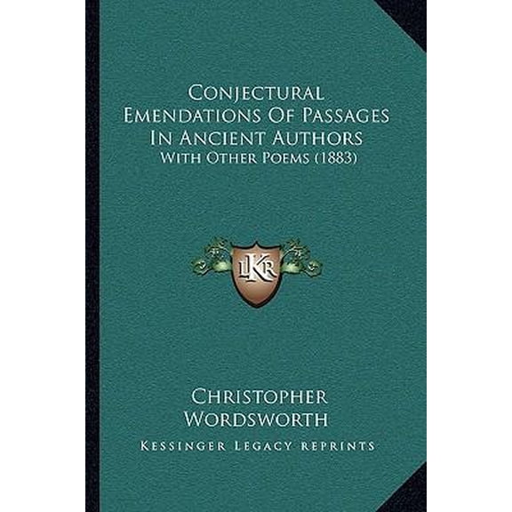 Conjectural Emendations of Passages in Ancient Authors: With Other Poems (1883) Paperback