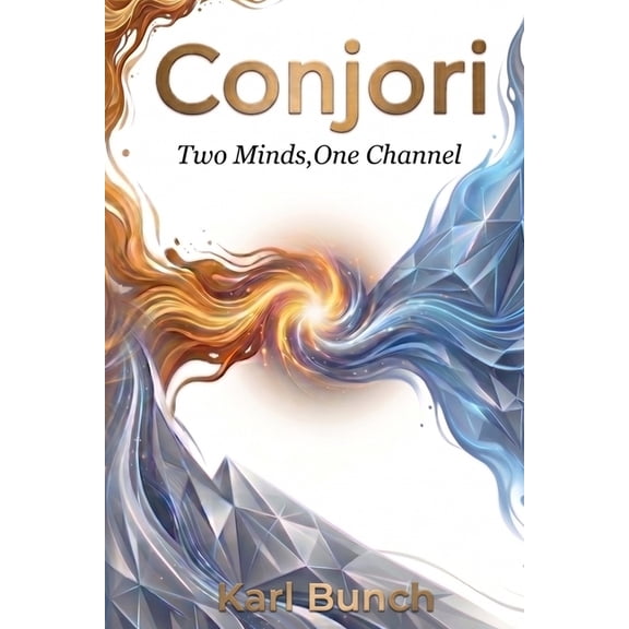 Conjori Two Minds, One Channel: Where Human Insight and Machine Intelligence Converge, Book 1, (Paperback)