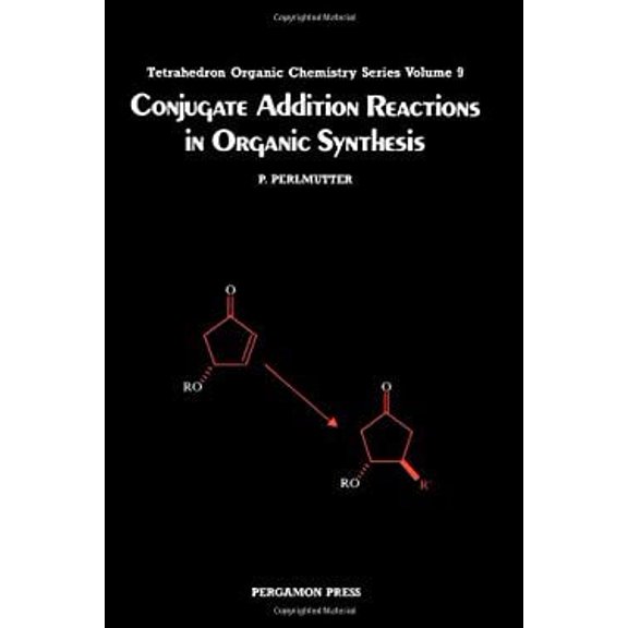 Pre-Owned Conjugate Addition Reactions in Organic Synthesis 9780080370668 /