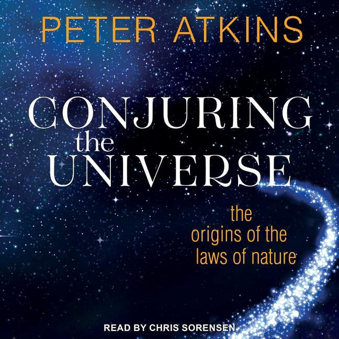 Conjuring the Universe: The Origins of the Laws of Nature (Audiobook)
