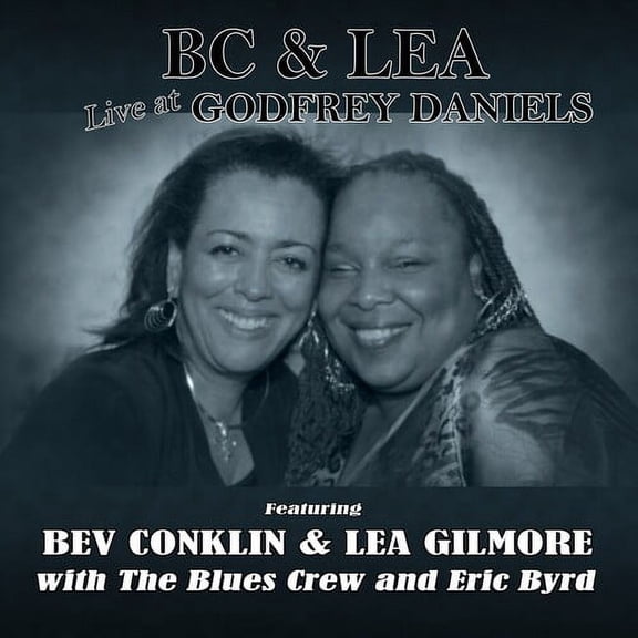 Conklin,Bev / Gilmore,Lea & the Blues Crew - Bc & Lea Live At Godfrey Daniels With The Blues - Music & Performance - CD