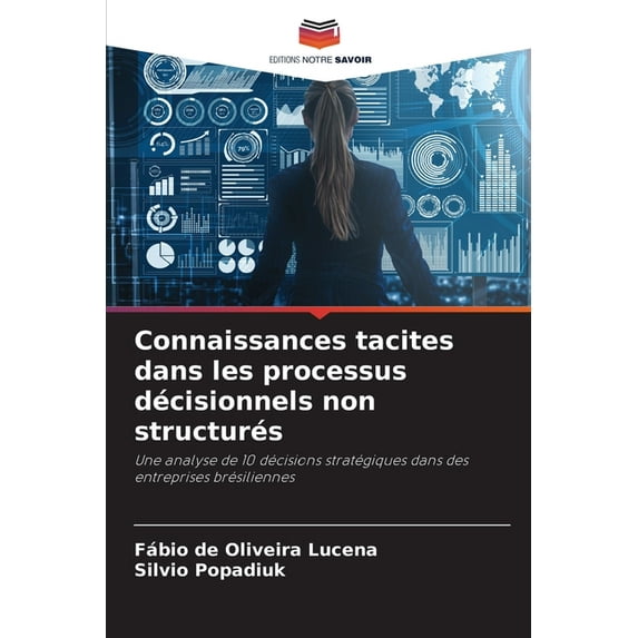 Connaissances tacites dans les processus décisionnels non structurés (Paperback)