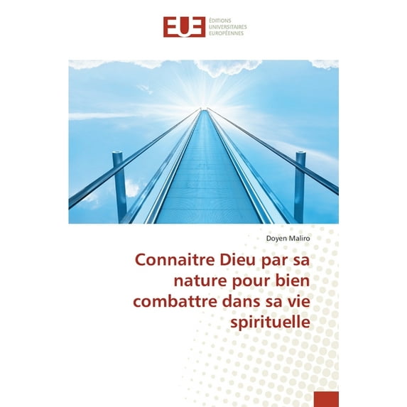 Connaitre Dieu par sa nature pour bien combattre dans sa vie spirituelle (Paperback)