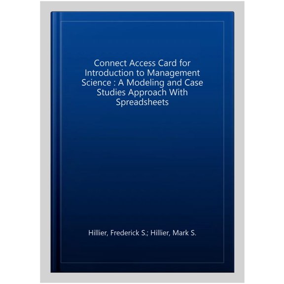 Connect Access Card for Introduction to Management Science: A Modeling and Case Studies Approach with Spreadsheets