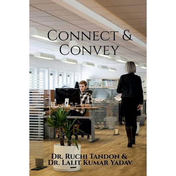 Connect & Convey: The Essential Guide to Business Communication, (Paperback)