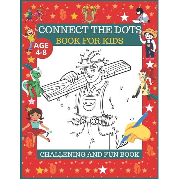 Connect The Dots Book For Kids Age 4-8: Dot To dot Activity Kids Book Age 4-6 to 6-8: Dot To Dot Filled with Nice Animal, (Paperback)