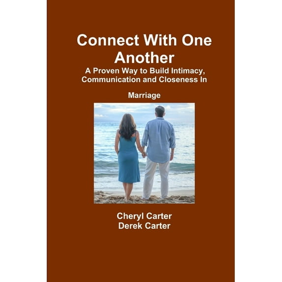 Connect With One Another A Proven Way to Build Intimacy, Communication and Closeness in Marriage, (Paperback)