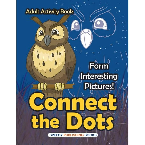 Connect the Dots Adult Activity Book -- Form Interesting Pictures! (Paperback)