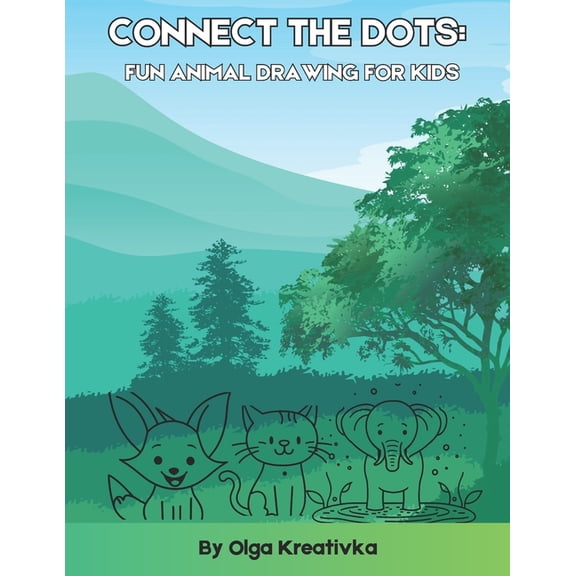 Connect the Dots: Fun Animal Drawing for Kids: Easy and Fun Dot-to-Dot Activities for Children, (Paperback)
