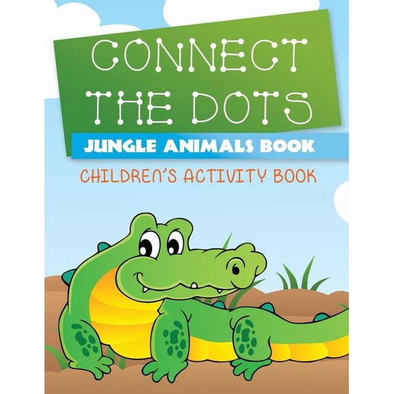 Connect the Dots Jungle Animals Book: Children's Activity Book, (Paperback)