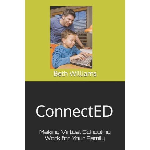 ConnectED: Making Virtual Schooling Work for Your Family, (Paperback)