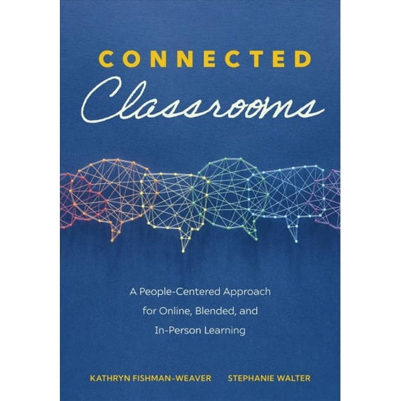 Pre-Owned Connected Classrooms: A People-Centered Approach for Online, Blended, and In-Person Learning (Create a Positive Learning Environment for Student Engagement and Enrichment) (Paperback)