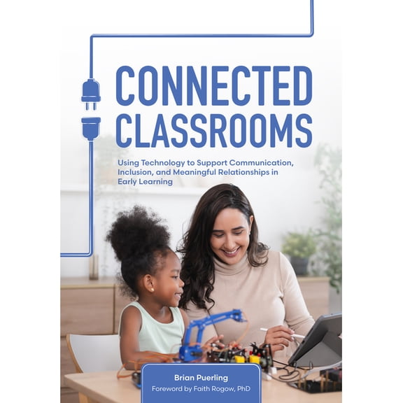 Connected Classrooms: Using Technology to Support Communication, Inclusion, and Meaningful Relationships in Early Learni, (Paperback)