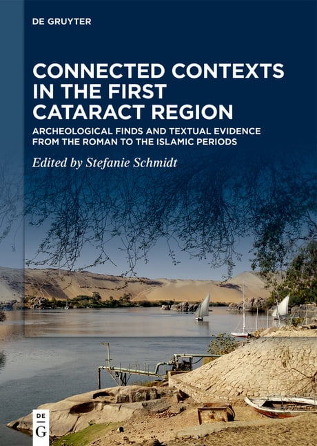 Connected Contexts in the First Cataract Region: Archeological Finds and Textual Evidence from the Roman to the Islamic , (Hardcover)