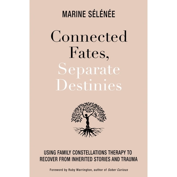 Pre-Owned Connected Fates, Separate Destinies: Using Family Constellations Therapy to Recover from Inherited Stories and Trauma (Hardcover) 140196205X 9781401962050