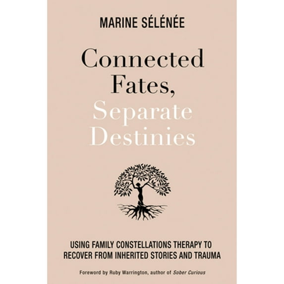 Pre-Owned Connected Fates, Separate Destinies: Using Family Constellations Therapy to Recover from Inherited Stories and Trauma (Paperback) 1401970583 9781401970581