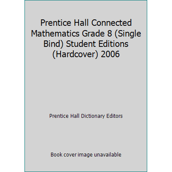 Pre-Owned Prentice Hall Connected Mathematics Grade 8 (Single Bind) Student Editions (Hardcover) 2006 (Hardcover) 0131656236 9780131656239