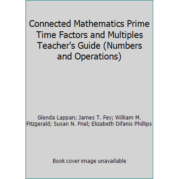Pre-Owned Connected Mathematics Prime Time Factors and Multiples Teacher's Guide (Numbers and Operations) (Paperback) 0131807803 9780131807808