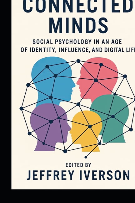 Connected Minds: Social Psychology in an Age of Identity, Influence, and Digital Life, (Paperback)