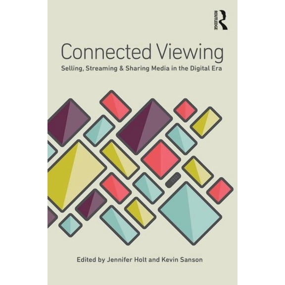 Connected Viewing: Selling, Streaming, & Sharing Media in the Digital Age, (Paperback)