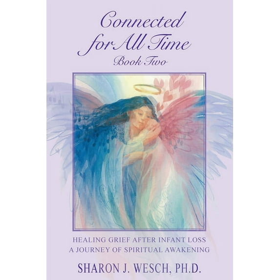 Connected for All Time (Book 2): Healing Grief After Infant Loss - A Journey of Spiritual Awakening