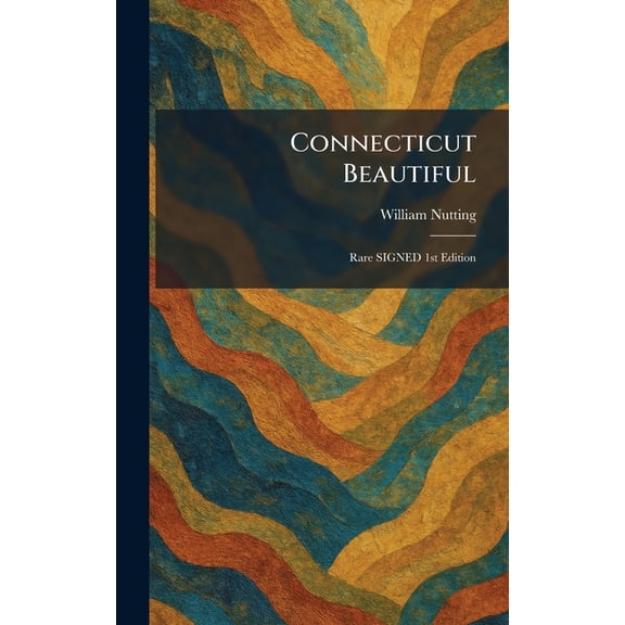 Connecticut Beautiful: Rare SIGNED 1st Edition, (Hardcover)