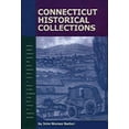 thumbnail image 1 of Pre-Owned Connecticut Historical Collections: Containing a General Collection of Interesting Facts, Traditions, Biographical Sketches, Anecdotes, &c. Relating t (Paperback) 0939883058 9780939883059, 1 of 1