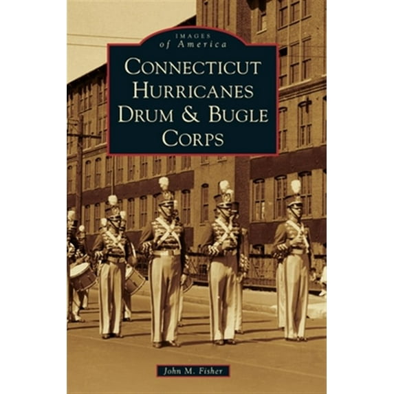 Connecticut Hurricanes Drum & Bugle Corps (Hardcover)