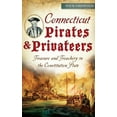 thumbnail image 1 of Connecticut Pirates & Privateers: Treasure and Treachery in the Constitution State (Hardcover), 1 of 1